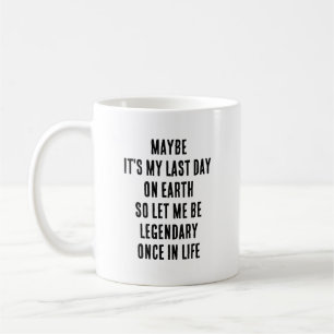 Caneca De Café Talvez Seja Meu Último Dia Na Terra Deixe-Me Ser L
