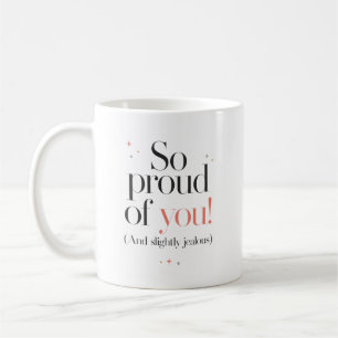Caneca De Café Tão Orgulhoso de Você, Um Pouco Invejoso Também