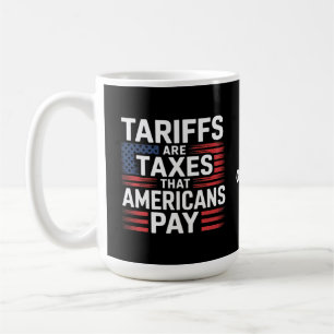 Caneca De Café Tarifas São Impostos Que os Americanos Pagam Mensa