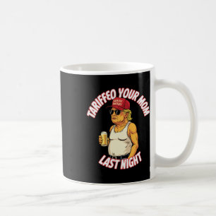 Caneca De Café Tarifou Sua Mãe Ontem à Noite Tarrified Engraçado