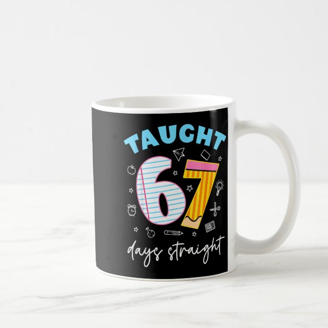 Caneca De Café Taught 67 Days Straight Funny Six Seven 6 7 Meme S (Direita)