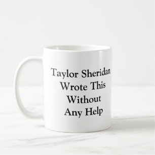 Caneca De Café Taylor Sheridan Escreveu Isso Sem Ajuda