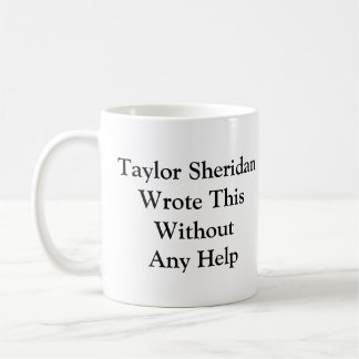 Caneca De Café Taylor Sheridan Escreveu Isso Sem Ajuda