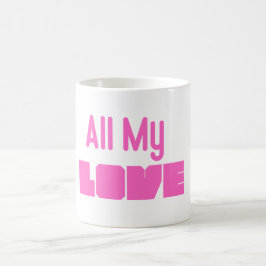 Caneca De Café Taza “All My Love” – Todo mi amor para ti