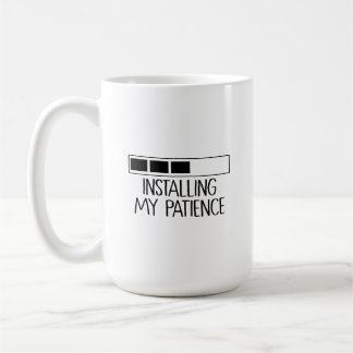 Caneca De Café Taza Installing my patience