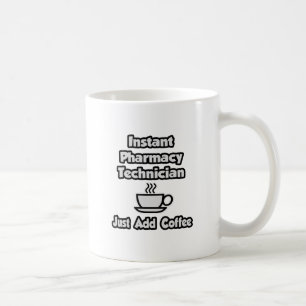 Caneca De Café Técnico de Farmácia Instantânea ... Apenas adicion