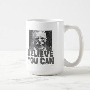 Caneca De Café Teddy Roosevelt: Acredite que você pode