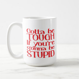Caneca De Café Tem que ser difícil se você vai ser estúpido