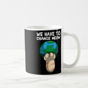 Caneca De Café Temos De Mudar De Forma A Salvar O Gato Mundial