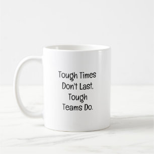 Caneca De Café Tempos difíceis não duram, Equipes fortes sim.