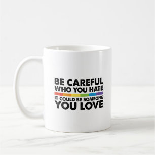 Caneca De Café Tenha Cuidado Quem Você Odeia Arco-íris LGBT Orgul