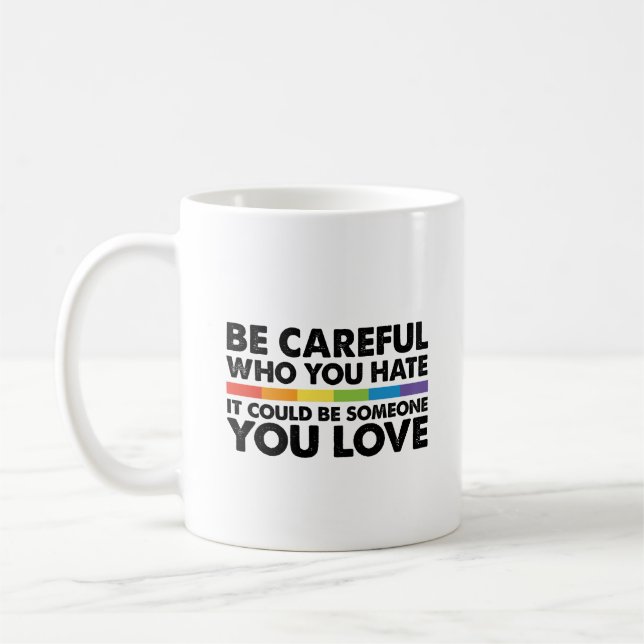 Caneca De Café Tenha Cuidado Quem Você Odeia Arco-íris LGBT Orgul (Esquerda)