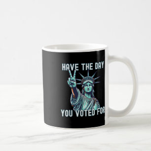 Caneca De Café Tenha O Dia Em Que Votou - Sutil Anti Trump