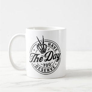 Caneca De Café Tenha o Dia que Você Merece – Halloween Divertido