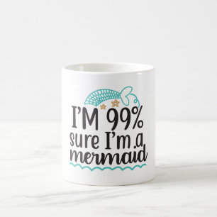 Caneca De Café Tenho 99% de certeza de que sou uma sereia