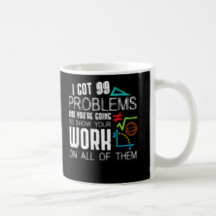Caneca De Café Tenho 99 Problemas Mostrando Seu Professor De Mate