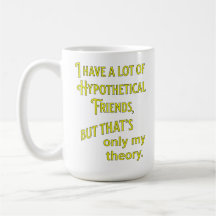 Tenho muitos amigos hipotéticos. Filosofia
