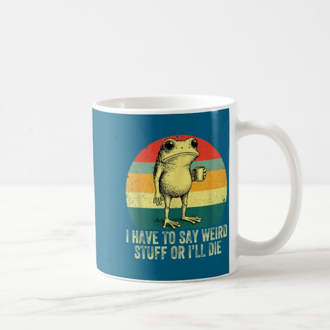 Caneca De Café Tenho que dizer coisas estranhas ou vou morrer beb (Direita)