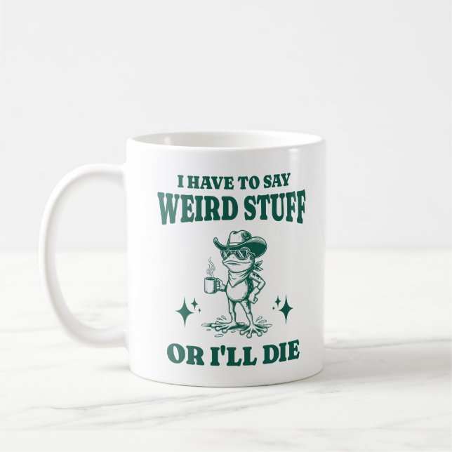 Caneca De Café Tenho Que Dizer Coisas Estranhas Ou Vou Morrer Sap (Esquerda)