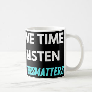 Caneca De Café Tenho Tempo Para Ouvir A Consciência Da Prevenção 