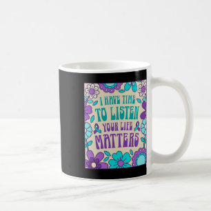 Caneca De Café Tenho Tempo Para Ouvir A Consciência Da Prevenção 