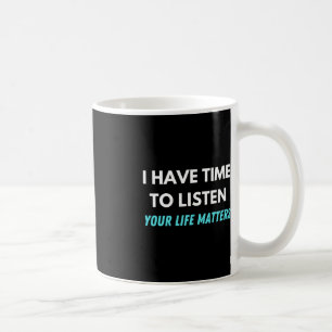Caneca De Café Tenho Tempo Para Ouvir A Consciência Da Prevenção 
