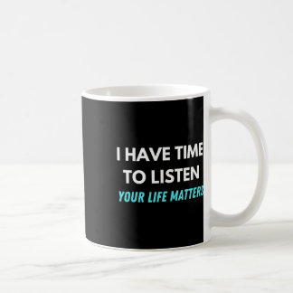 Caneca De Café Tenho Tempo Para Ouvir A Consciência Da Prevenção 