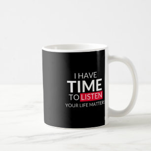 Caneca De Café Tenho Tempo Para Ouvir O Que A Sua Vida Importa -