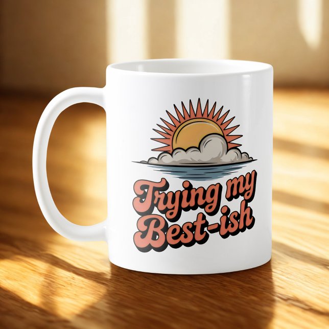 Caneca De Café Tentando ao Máximo-ish | Otimismo Consciente  (Criador carregado)