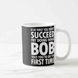 Caneca De Café Tente Fazer O Que Bob Disse Aniversário Engraçado