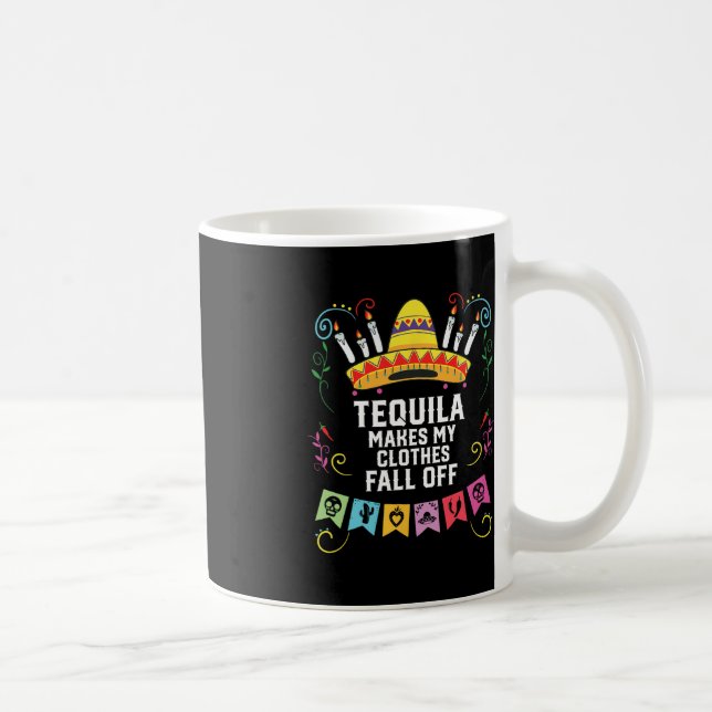Caneca De Café Tequila Faz Minhas Roupas Caírem De Tequil Alcoóli (Direita)