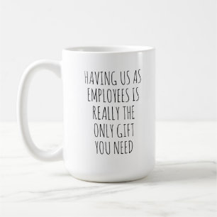 CANECA DE CAFÉ TER NOS COMO FUNCIONÁRIOS É REALMENTE O ÚNICO PRES