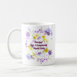 Caneca De Café Terapia? Não, Eu Me Completo Diariamente