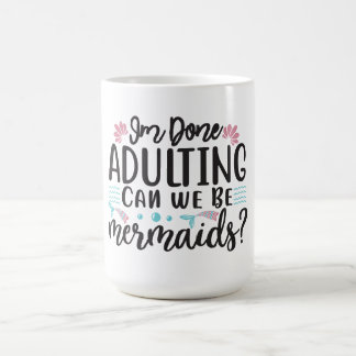 Caneca De Café Terminei de Ser Adulto Podemos Ser Sereias ?