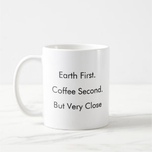 Caneca De Café Terra Primeiro. Café Segundo. (Mas muito perto) ca