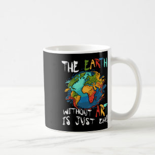 Caneca De Café Terra Sem Arte É Apenas O Planeta Arte Dia da Terr