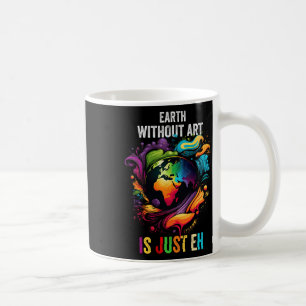 Caneca De Café Terra Sem Arte É Apenas Um Artista De Pintura Pun 