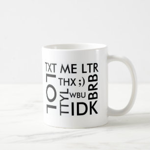 CANECA DE CAFÉ TEXTING: TXT MIM LITRO, LOL, THX, TTYL, BRB, WBU,
