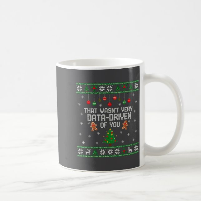 Caneca De Café That Wasn't Very Data Driven Of You Ugly Christmas (Direita)