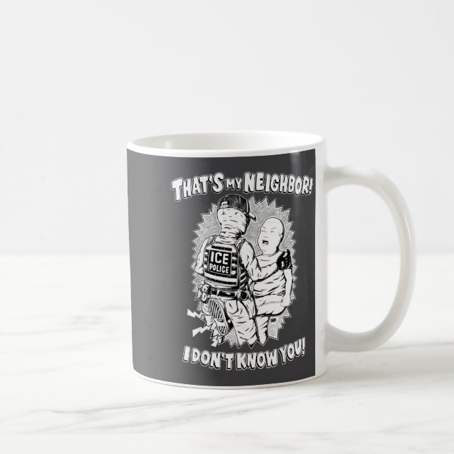 Caneca De Café That's My Neighbor I Don't Know You  (Direita)