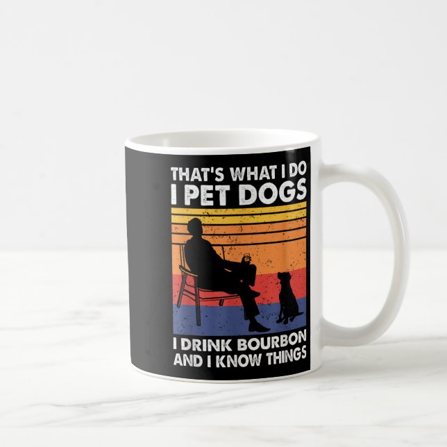 Caneca De Café That's What I Do I Pet Dogs I Drink Bourbon &amp;  (Direita)