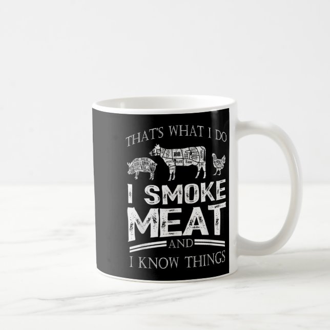 Caneca De Café That's What I Do I Smoke Meat I Know Things Funny  (Direita)