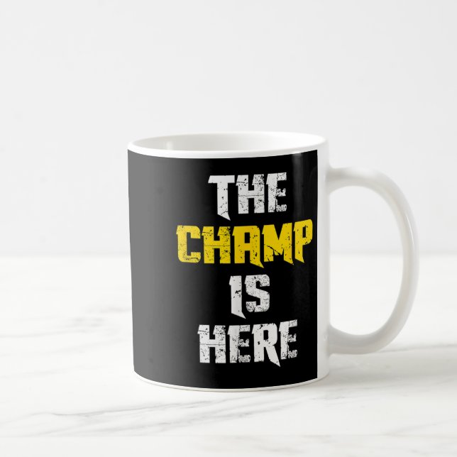 Caneca De Café The Champ Is Here Motivational Chamonship Chamon  (Direita)