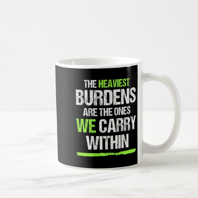 Caneca De Café The Heaviest Burdens Are The Ones We Carry Within  (Direita)