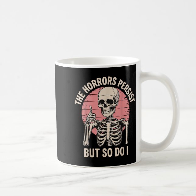 Caneca De Café The Horrors Persist But So Do I Skeleton  (Direita)