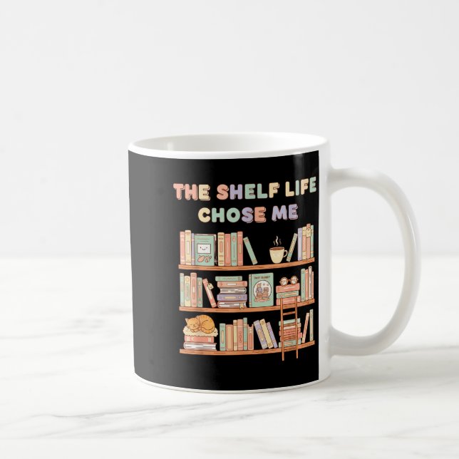 Caneca De Café The Shelf Life Chose Me Bookstore Reading Lover Gr (Direita)