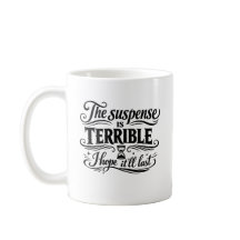 The Suspense Is Terrible I Hope It Will Last