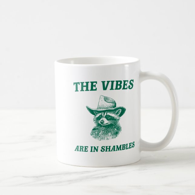 Caneca De Café The Vibes Are In Shambles Sarcastic Funny Raccoon  (Direita)