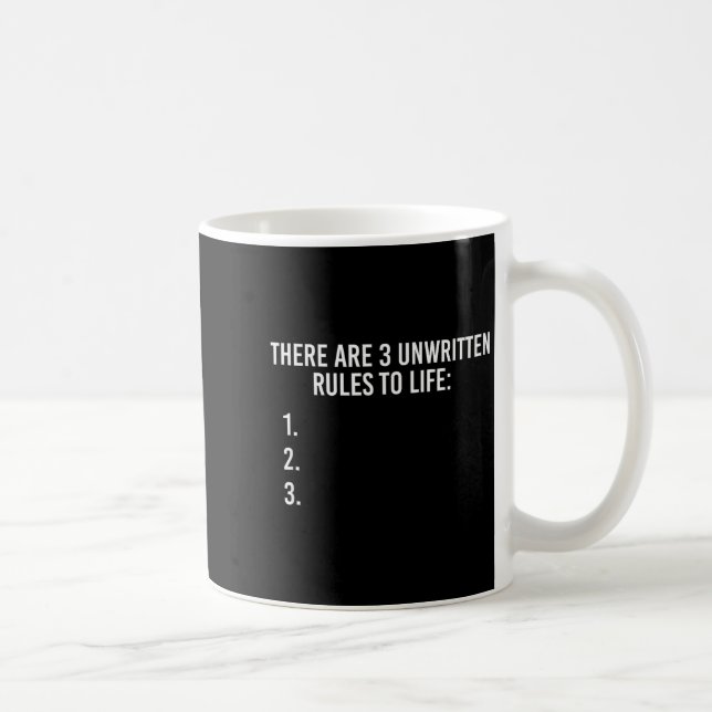 Caneca De Café There Are 3 Unwritten Rules Of Life Funny  (Direita)