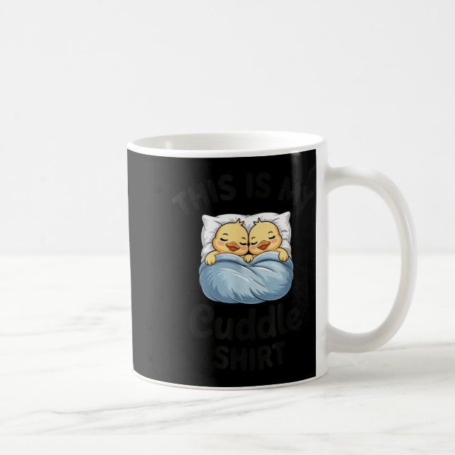 Caneca De Café This Is My Cuddle Shirt Cute Duckling Couple Cozy  (Direita)